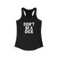 Don't Be A Dick Woman's Tank Top