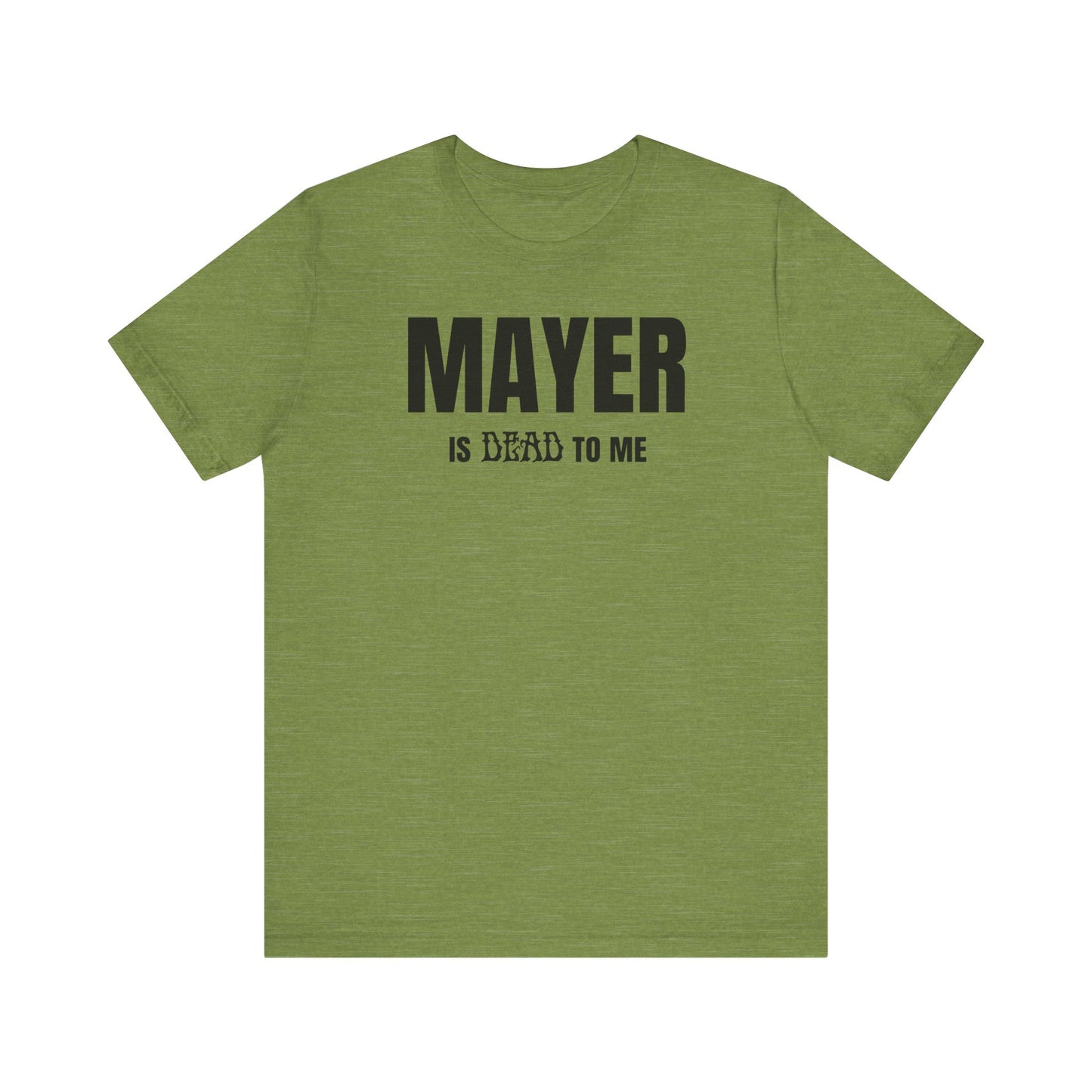 Mayer Is Dead To Me