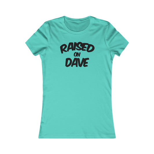Raised On Dave 2026 Woman's Cut Tee