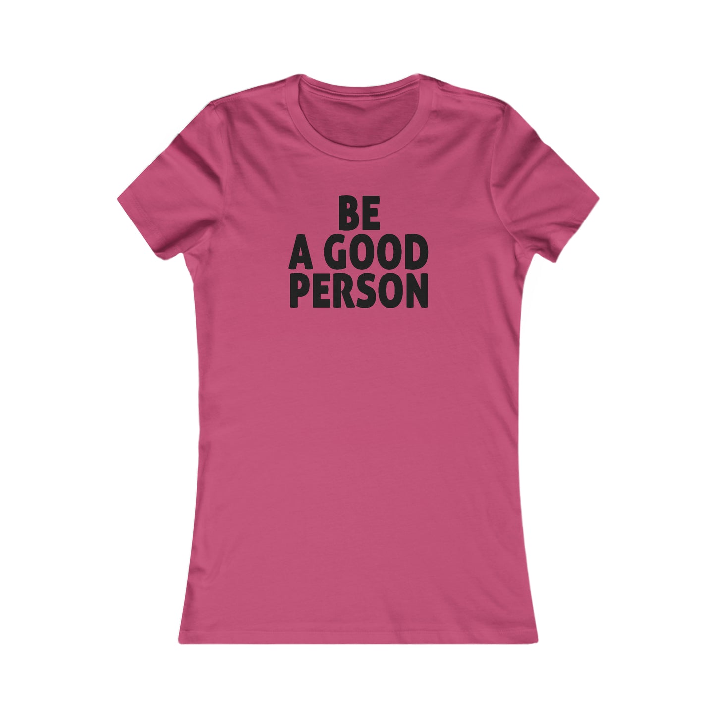 Be A Good Person Women's Cut