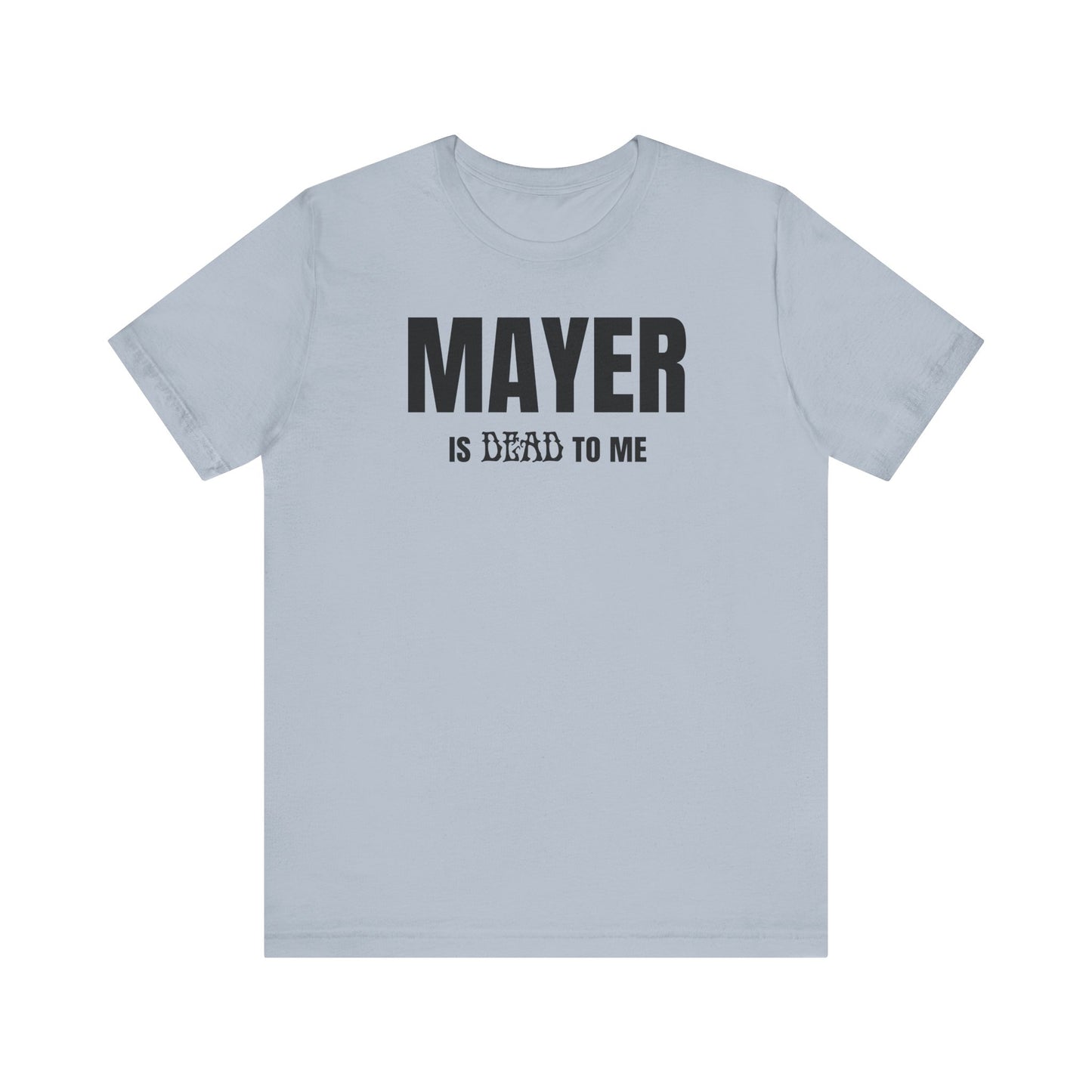 Mayer Is Dead To Me