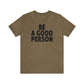 Be A Good Person
