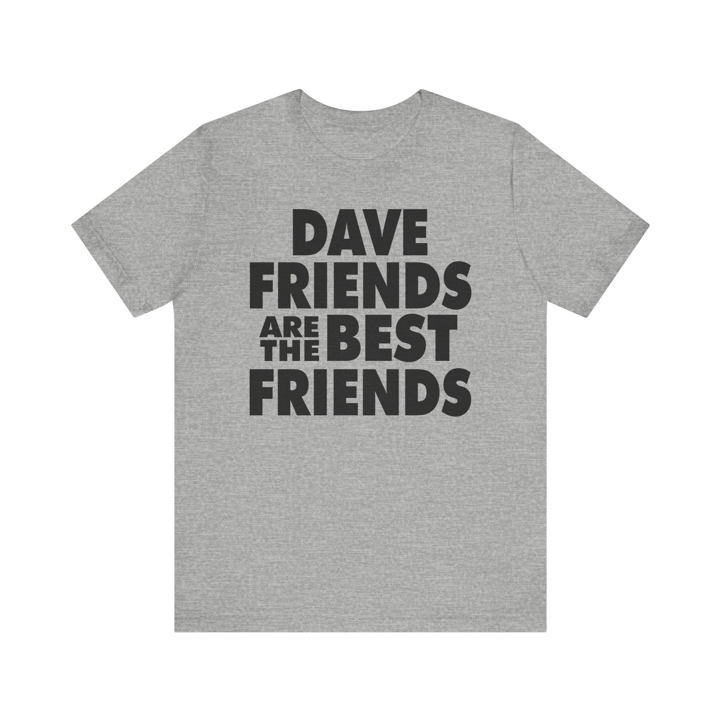 Dave Friends are the Best Friends