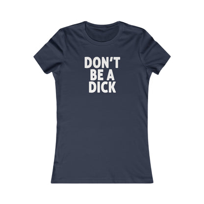 Don't Be A Dick Women's Cut