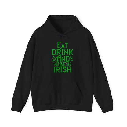 Eat Drink And Be Irish Hoodie