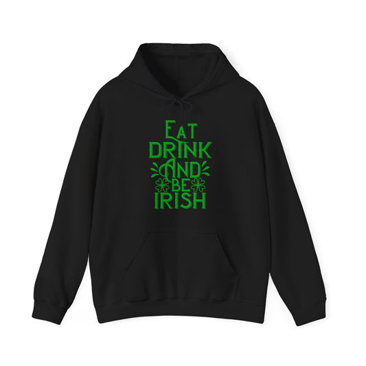 Eat Drink And Be Irish Hoodie
