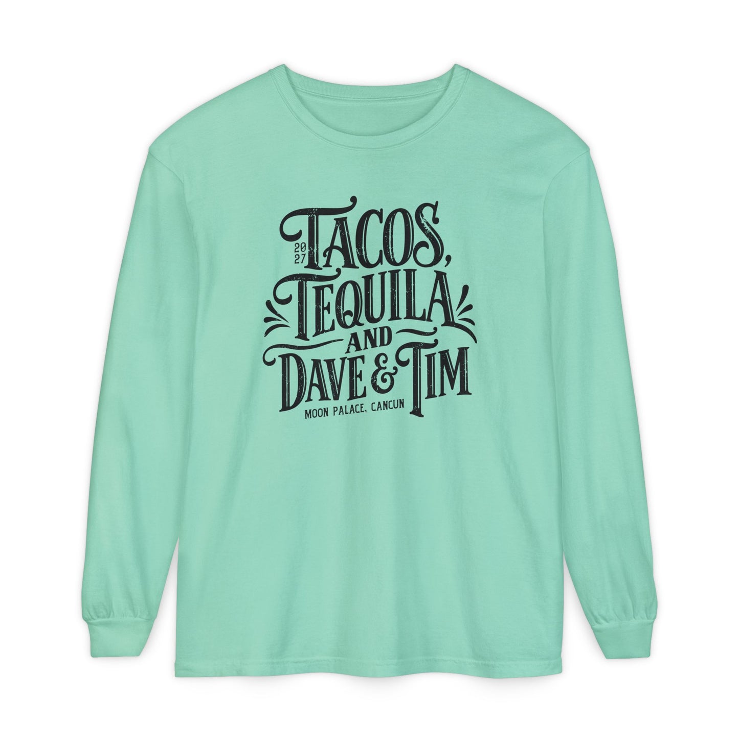 Tacos Tequila & D&T Long Sleeve Tee