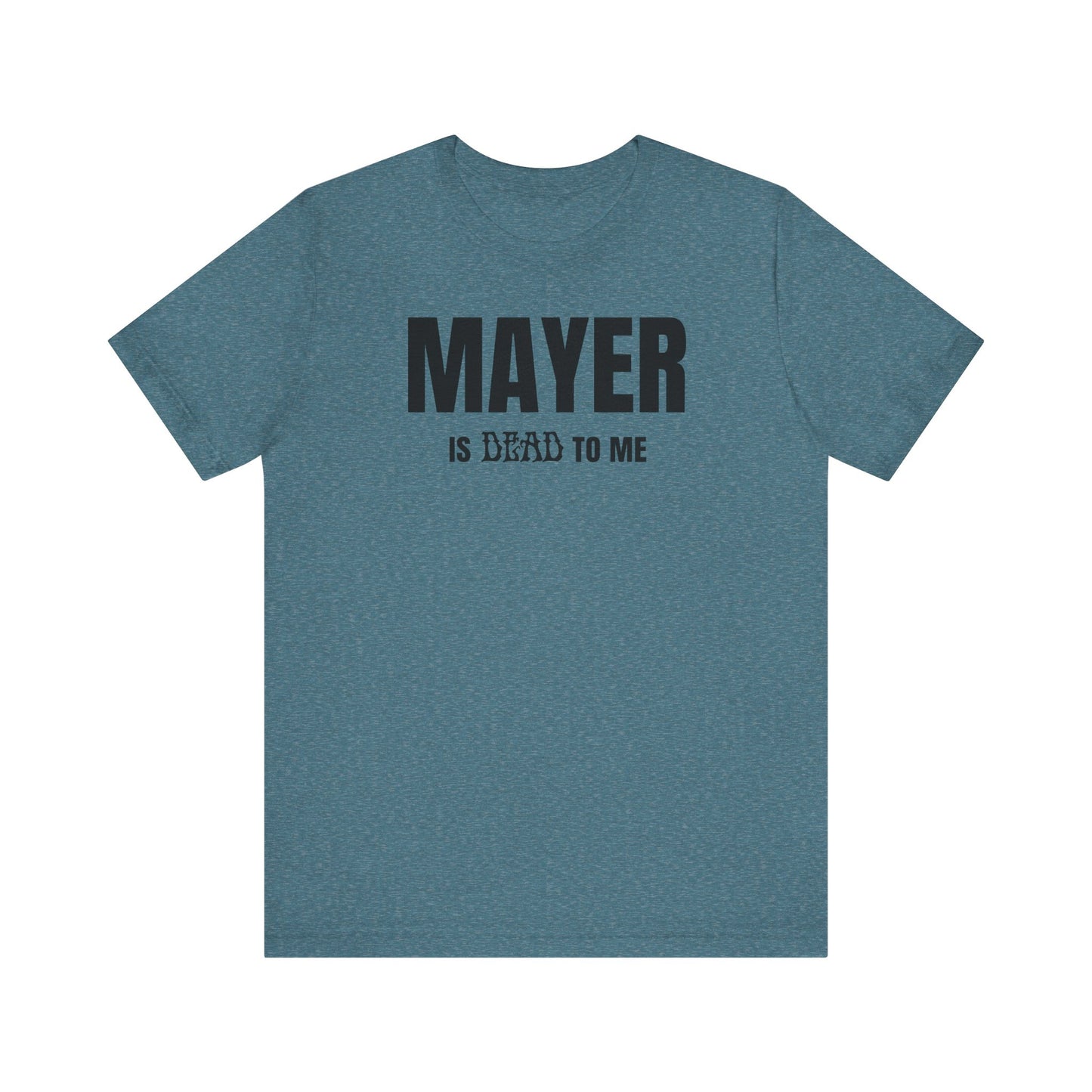 Mayer Is Dead To Me
