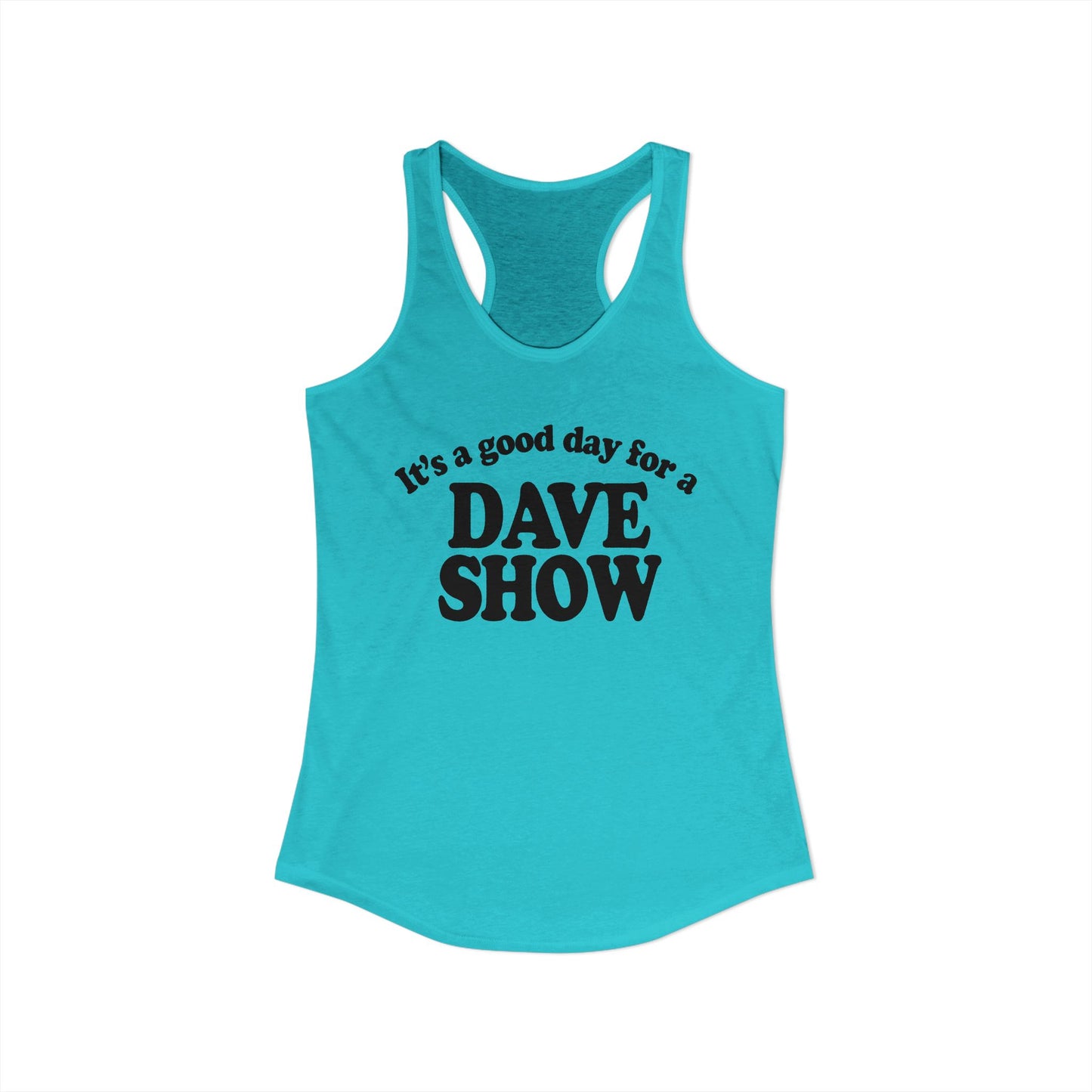 Good Day For A Dave Show Woman's Tank