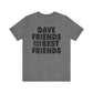 Dave Friends are the Best Friends