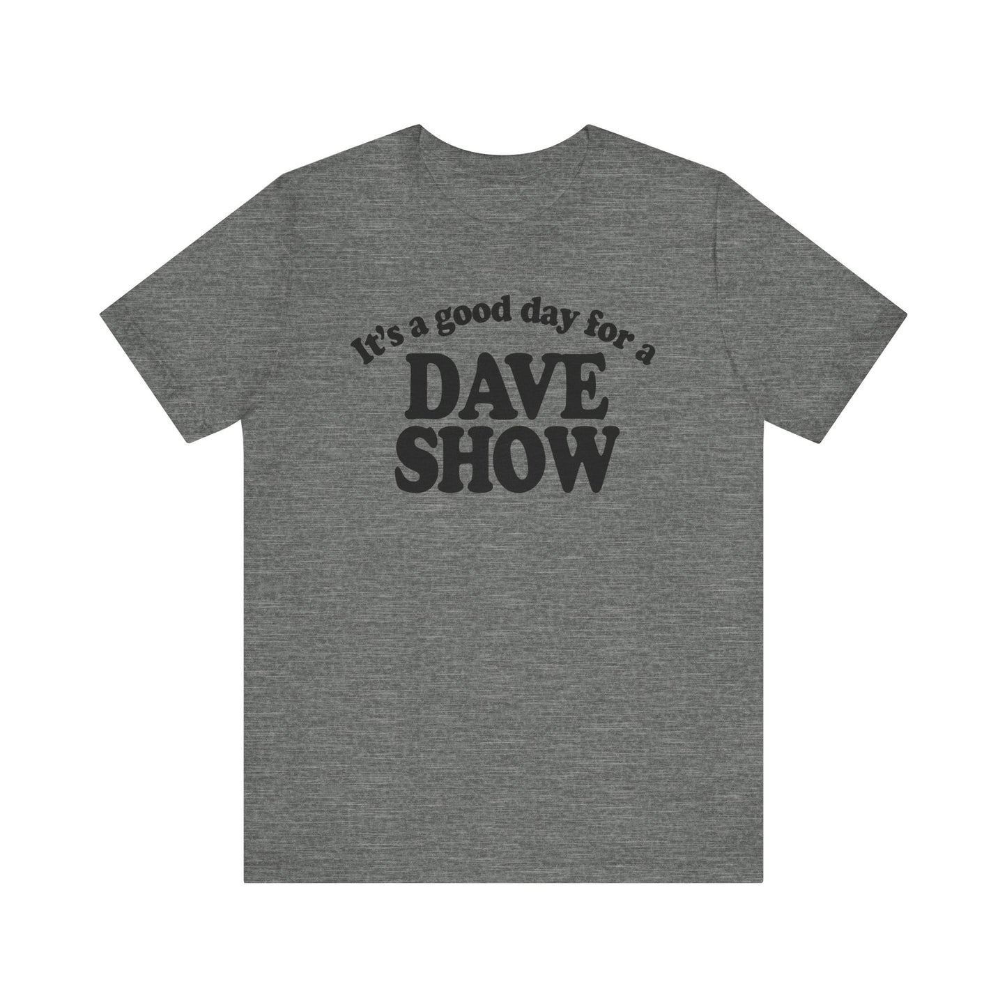 Good Day For A Dave Show