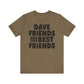 Dave Friends are the Best Friends