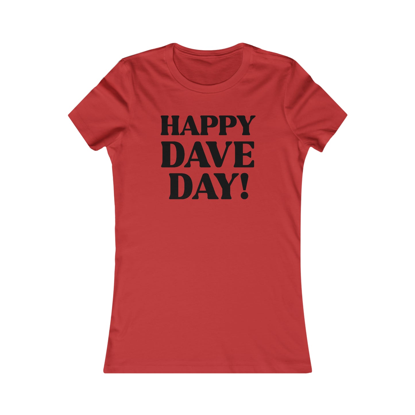 Happy Dave Day! Women's Cut