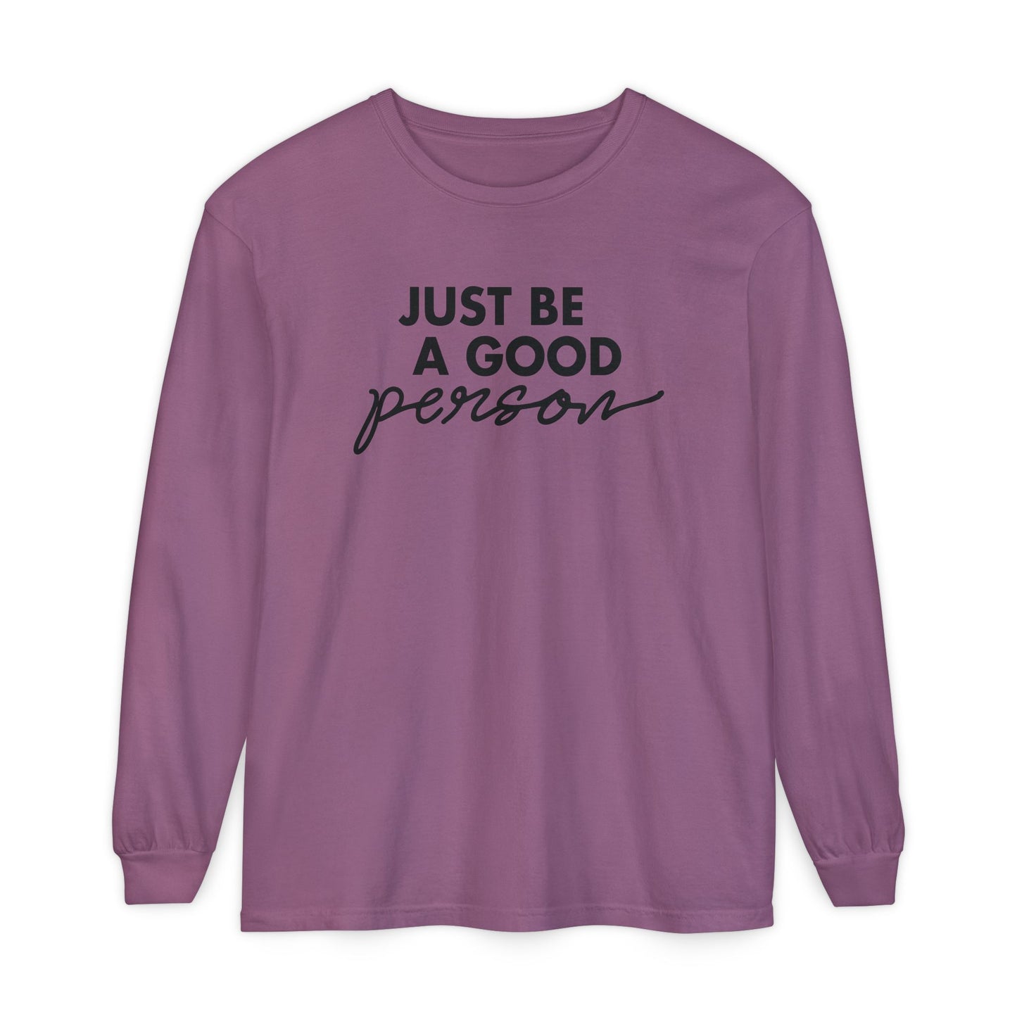 Just Be A Good Person-World Change *With Back Long Sleeve T