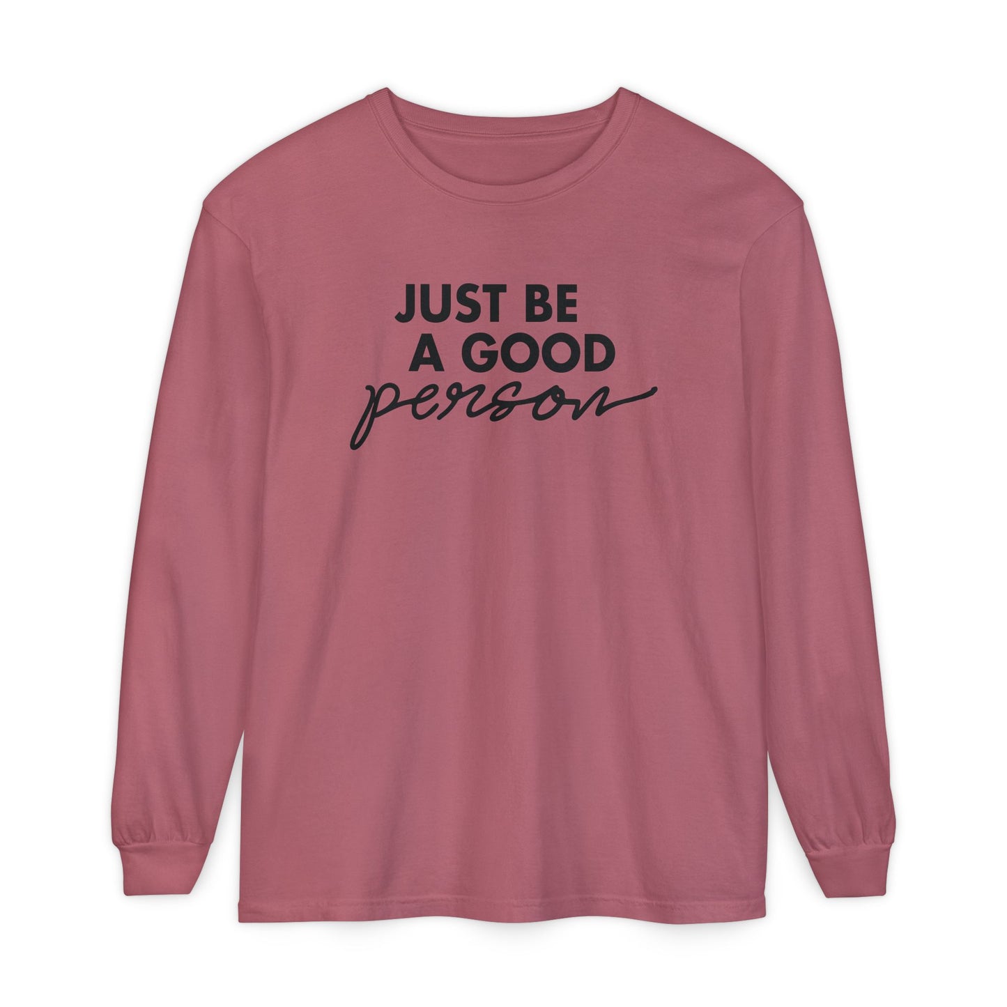 Just Be A Good Person-World Change *With Back Long Sleeve T