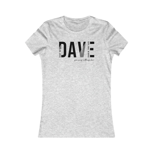 Dave Sexy MF Women's Cut