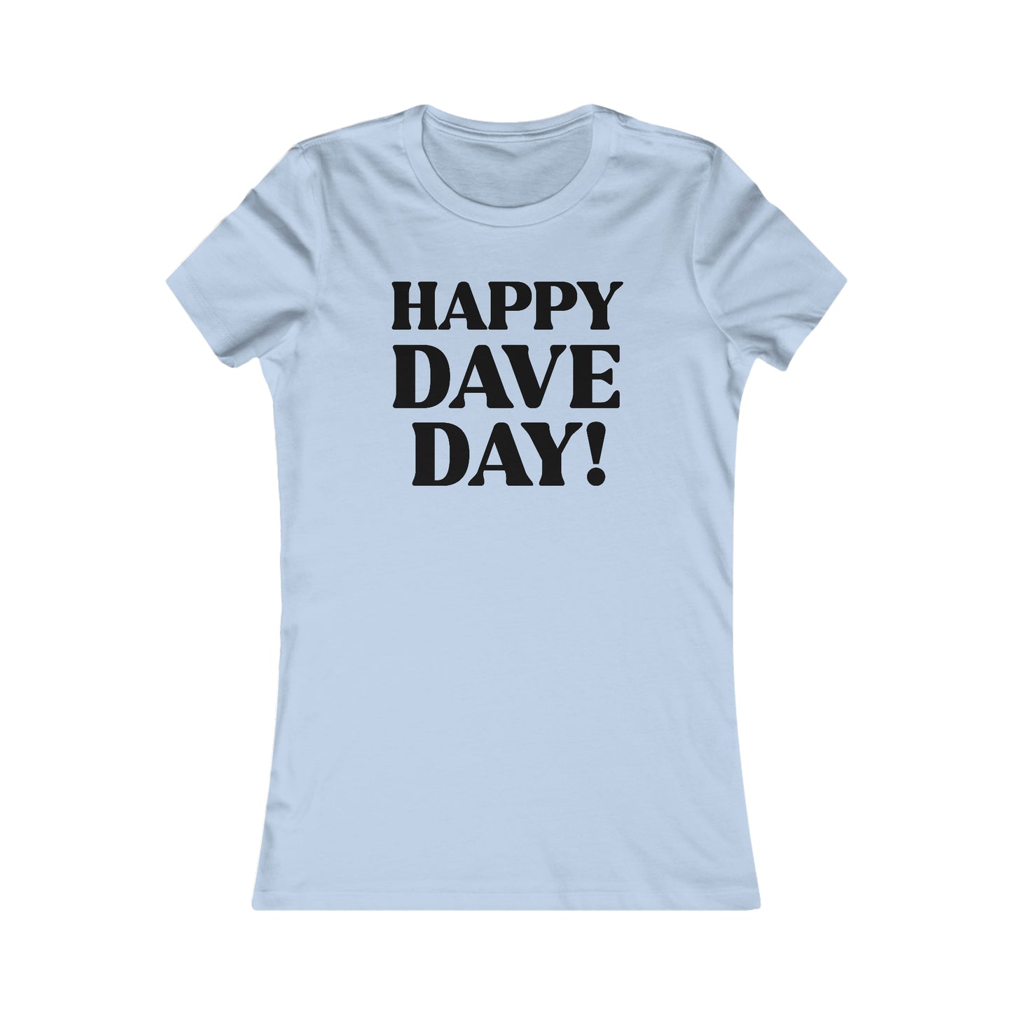 Happy Dave Day! Women's Cut