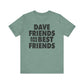 Dave Friends are the Best Friends