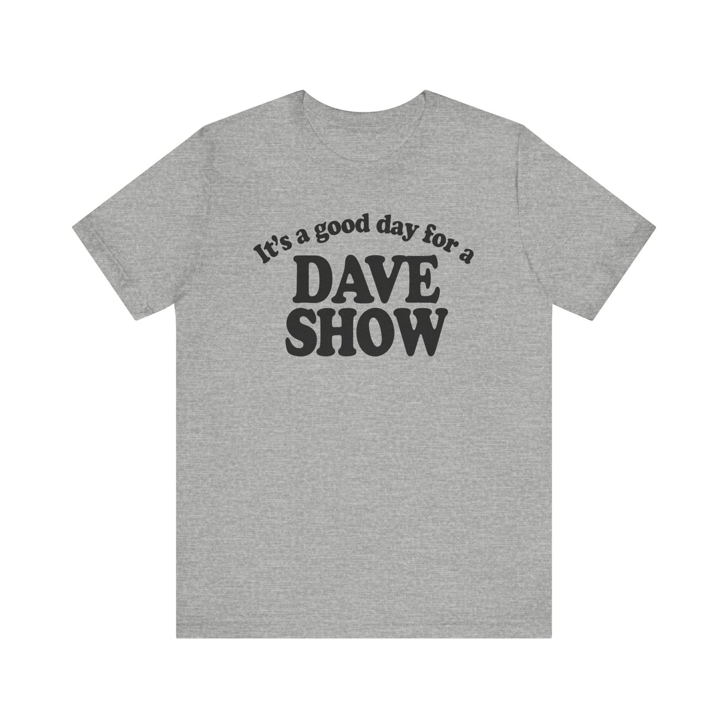 Good Day For A Dave Show