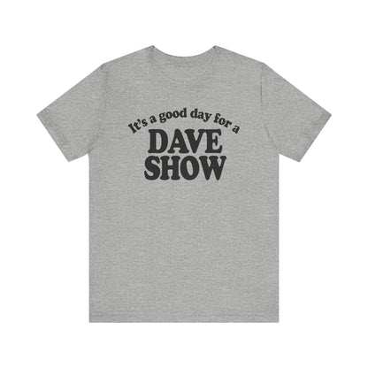Good Day For A Dave Show