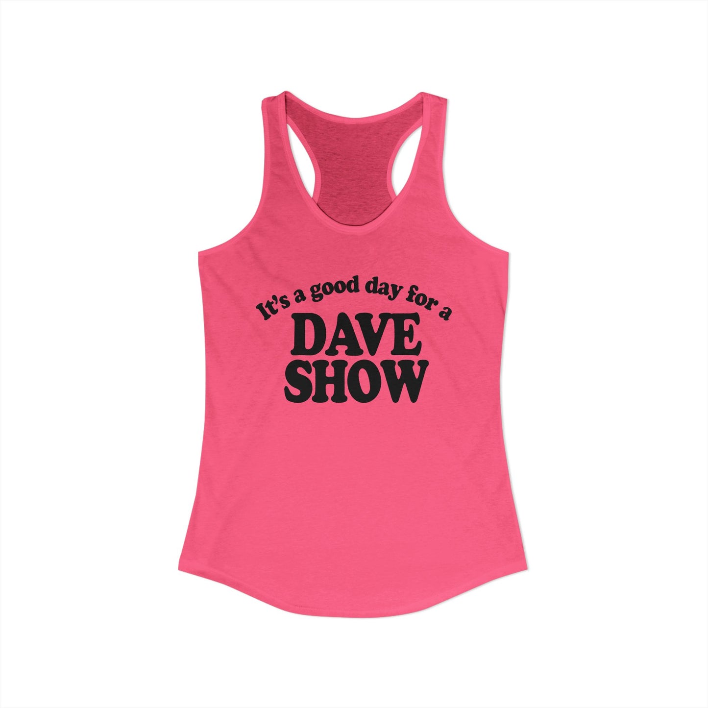 Good Day For A Dave Show Woman's Tank