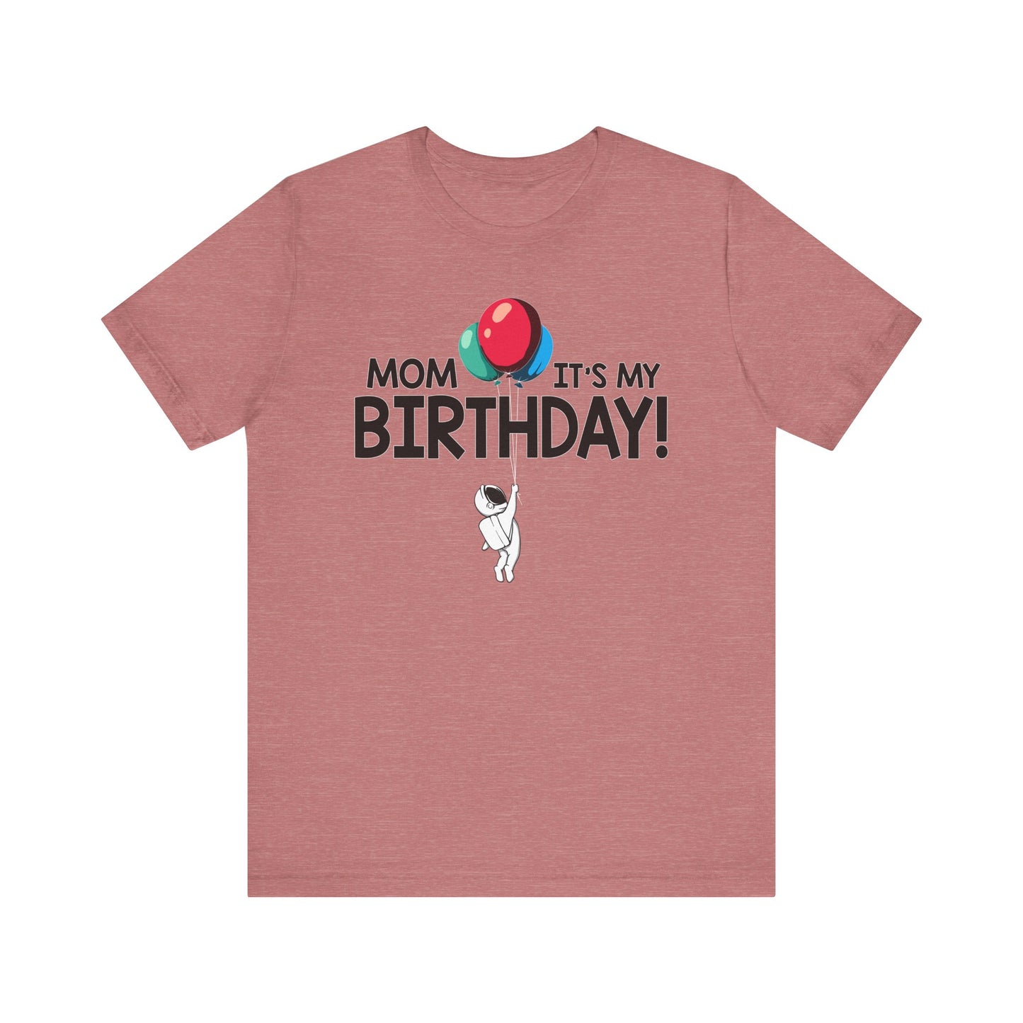 Mom It's My Birthday