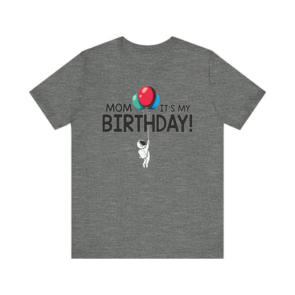 Mom It's My Birthday