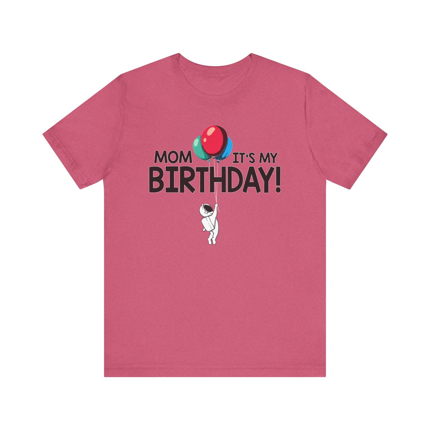 Mom It's My Birthday