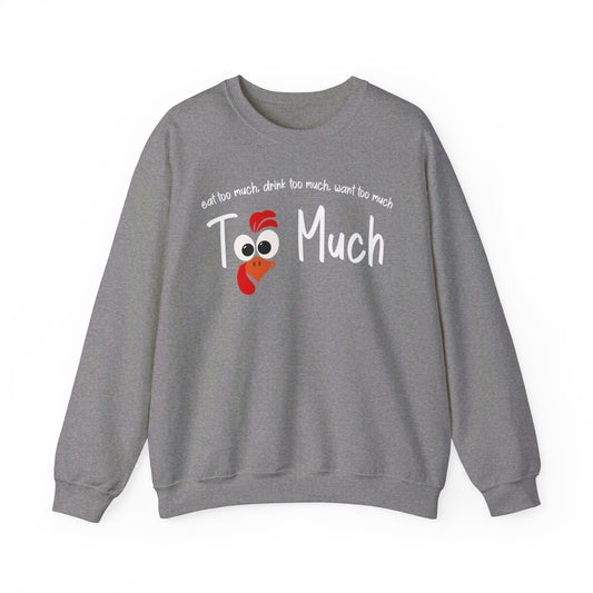 Too Much Crew Neck