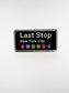 LAST STOP PIN