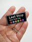 LAST STOP PIN