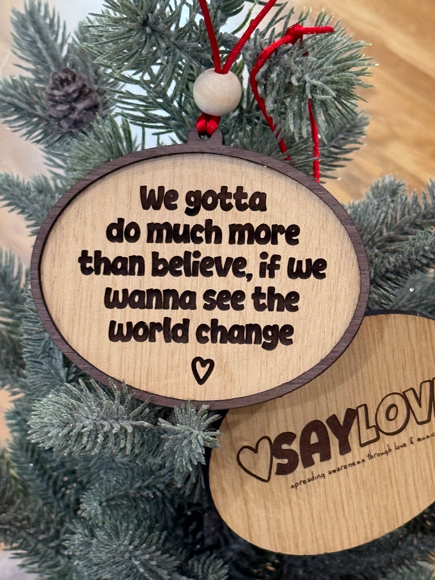 We Gotta Do- Say Love - Wood Ornament