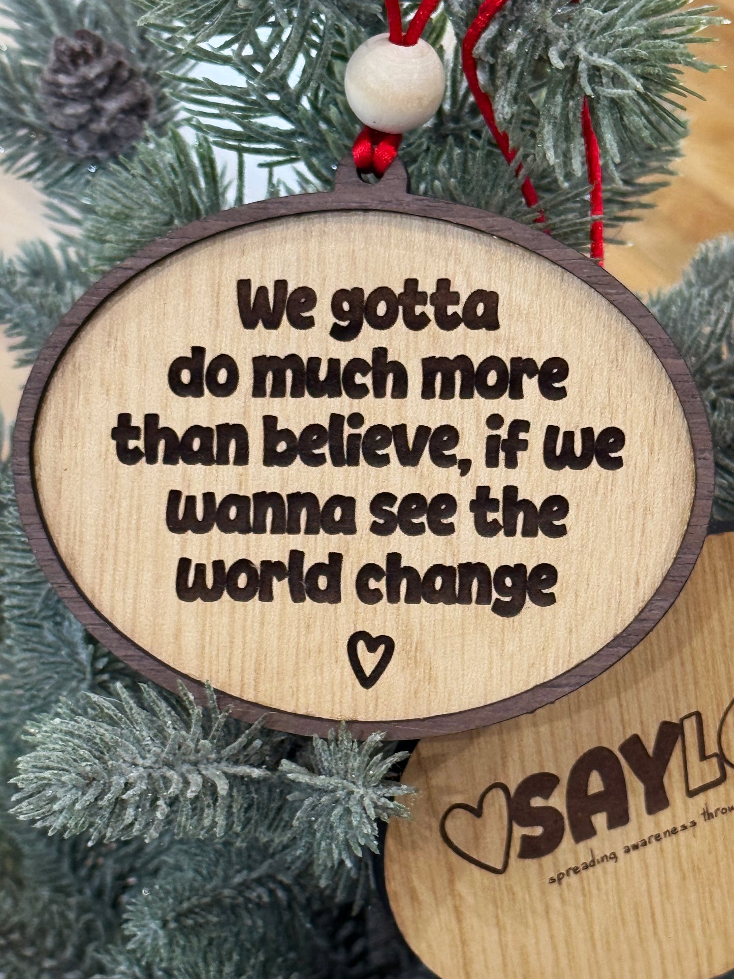 We Gotta Do- Say Love - Wood Ornament