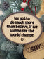 We Gotta Do- Say Love - Wood Ornament