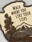 NPS - Walk Where You Like Your Steps *Wood Art