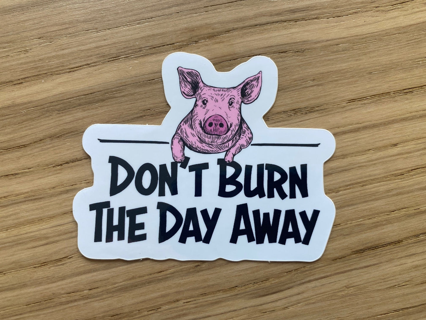 3 Pack - Pig Don't Burn The Day Away