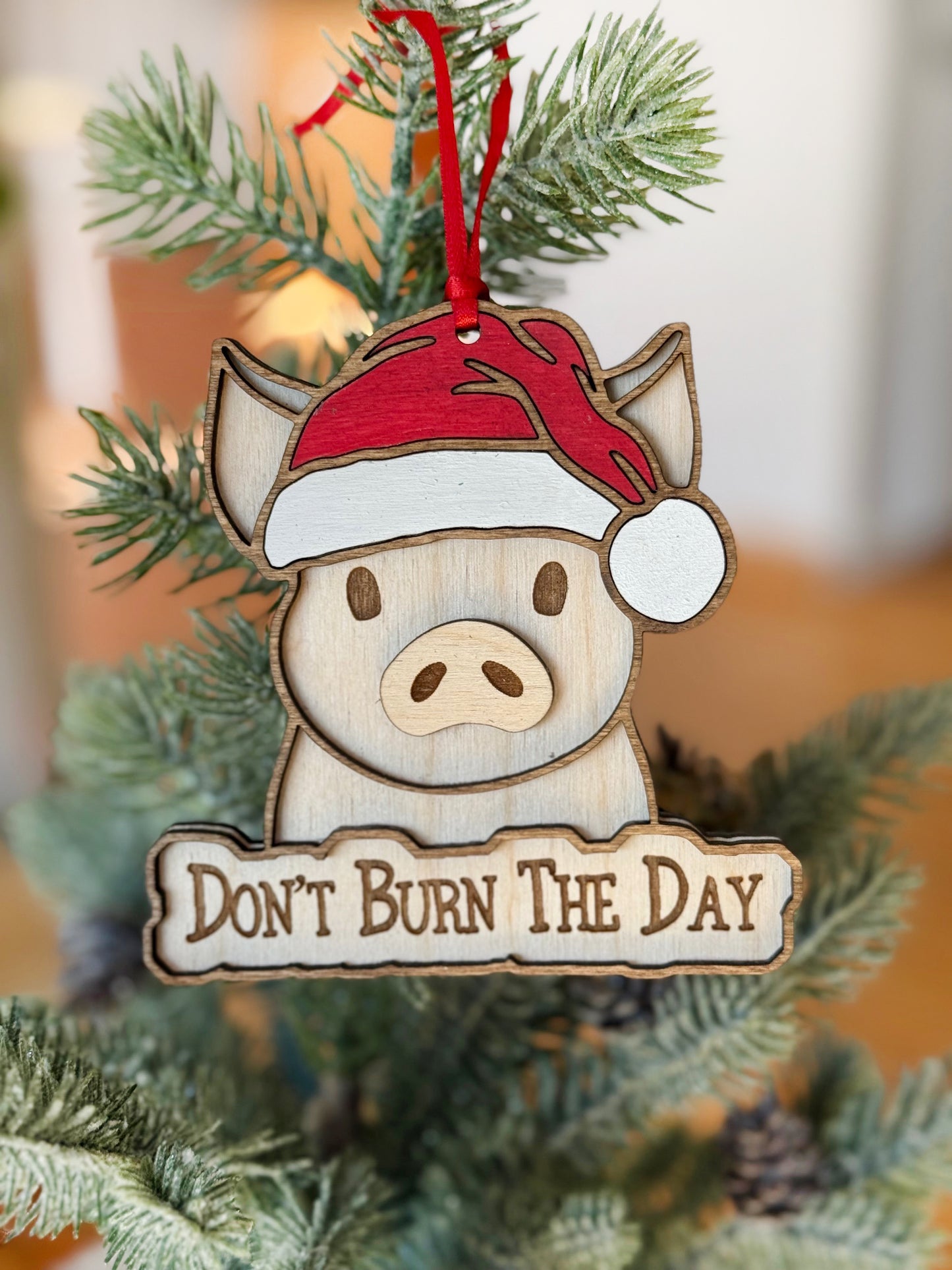 PIG Don't Burn The day Wood Ornament