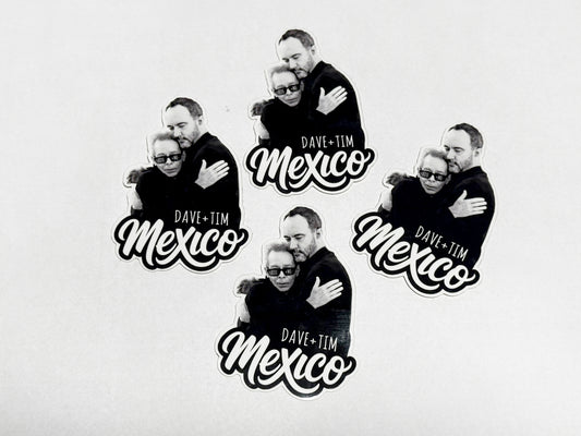 Dave & Tim Mexico Stickers **4 PACK**