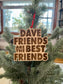 Dave Friends Wood Ornament
