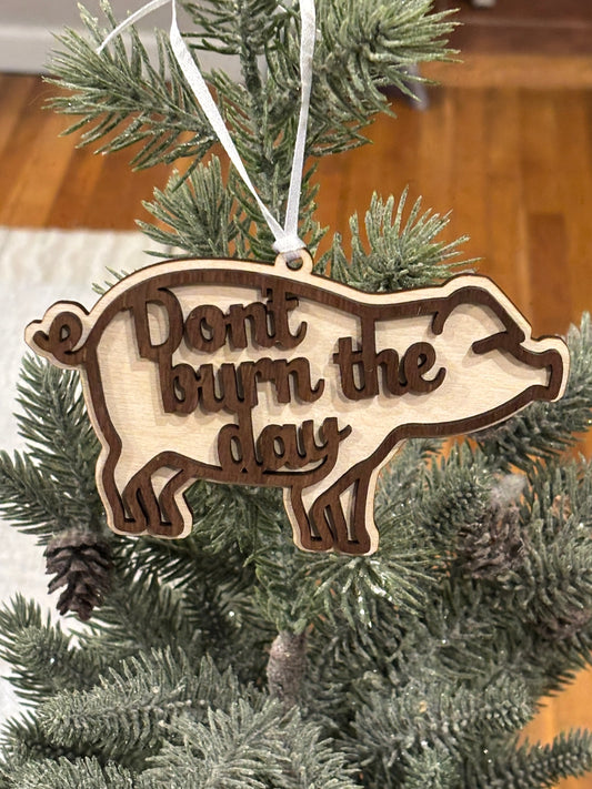 Pig  -Don't Burn The Day Ornament