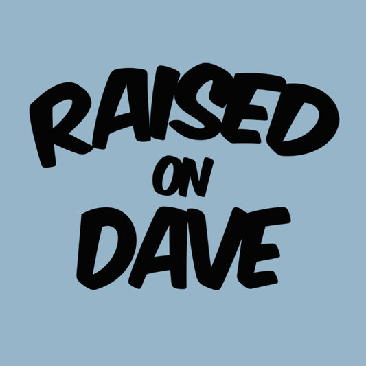 Raised On Dave 2026