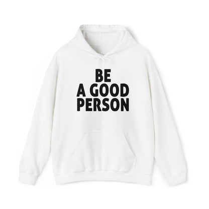 Be A Good Person Hoodie