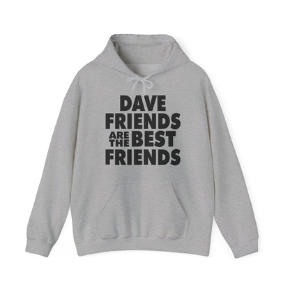 Dave Friends are the Best Friends Hoodies