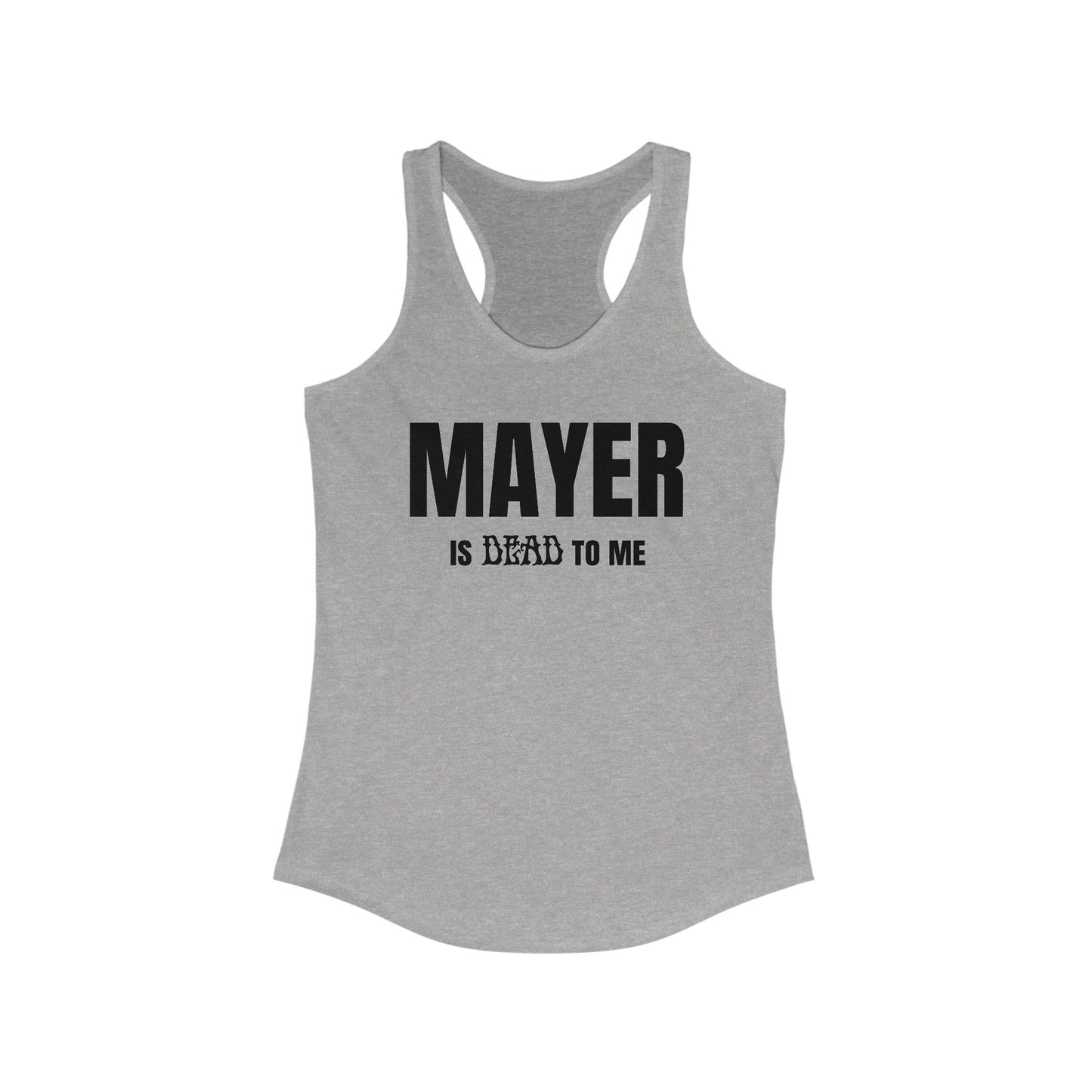 Mayer Is Dead To Me Woman's Tank