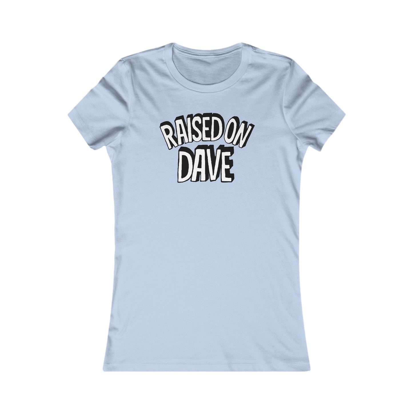 Raised On Dave Revised Woman's Cut Tee