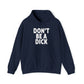 Don't Be A Dick Hoodie