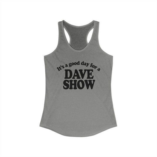 Good Day For A Dave Show Woman's Tank
