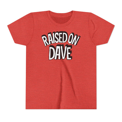 Raised On Dave Revised *YOUTH
