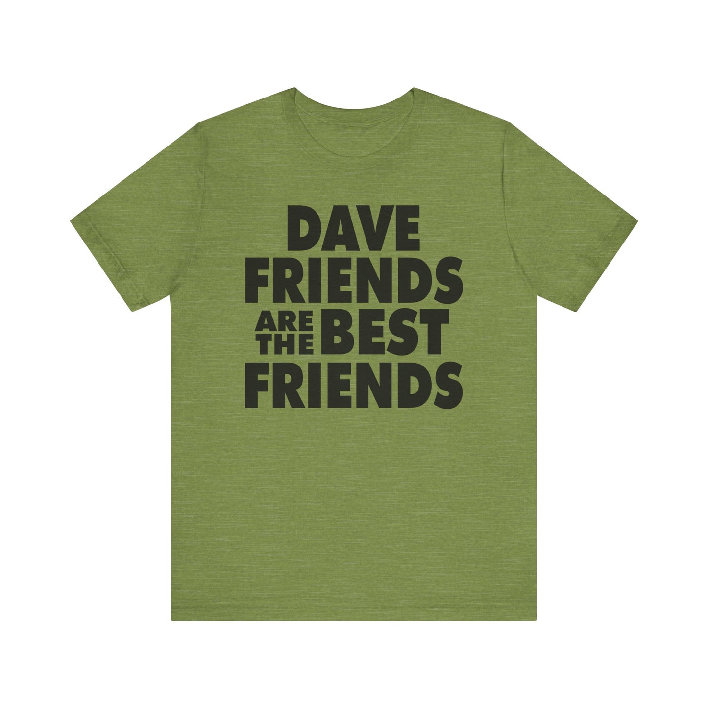 Dave Friends are the Best Friends