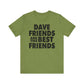 Dave Friends are the Best Friends